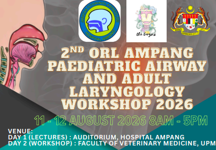2ND ORL AMPANG PAEDIATRIC AIRWAY AND ADULT LARYNGOLOGY WORKSHOP 2026